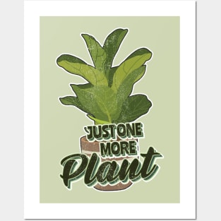 Just one more plant Posters and Art